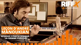 Leçon d'André Manoukian - Ep.2 : Pentatonique - La Gamme Pudique