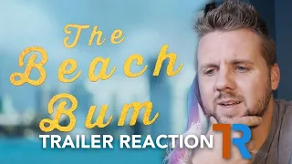 The Beach Bum - Trailer Reaction