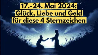 Magische Woche vom 17. - 24. Mai: 4 Sternzeichen blühen auf – Liebe, Glück und Geld! #horoskop