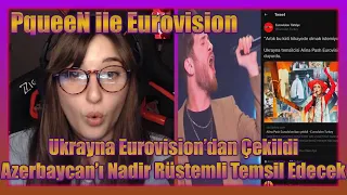 PqueeN - Eurovision Haberlerlerine Bakıyor!! (UKRAYNA ÇEKİLDİ, AZERBAYCAN'NIN TEMSİLCİSİ BELLİ OLDU)