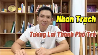 Tại Sao Phải Đầu Tư Bất Động Sản Nhơn Trạch Ngay Trong Chu Kỳ Này#batdongsannhontrach #tranthangbds