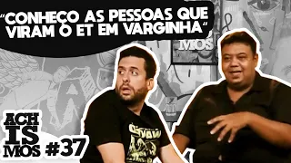 A VERDADE SOBRE O ET DE VARGINHA E OVNIs - ACHISMOS PODCAST #37