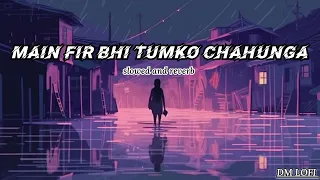 Main Fir Bhi Tumko Chahunga LOFI || #subscribe for more ⤵️