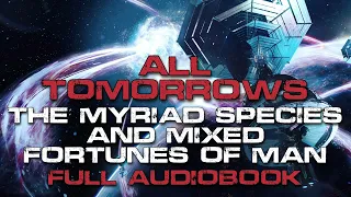 FULL Sci-fi Audiobook | All Tomorrows: The Future of Humanity