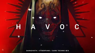 HAVOC - Dark Techno  Cyberpunk  Darksynth Mix