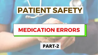 Medication Errors | Patient Safety Part 2