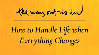 Lessons in Impermanence: How to Handle Life when Everything Changes | TWOII |  Episode #2