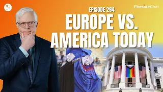 Fireside Chat Ep. 294 — Europe vs. America Today | Fireside Chat