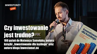 Inwestorzy Live 🟢: Czy inwestowanie jest trudne? Rozmowa z Mateuszem Samołykiem