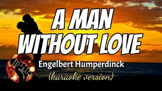 A MAN WITHOUT LOVE - ENGELBERT HUMPERDINCK (karaoke version)