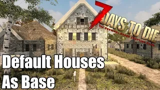 7 Days to Die - Reinforce Default Houses - Using Default Houses As A Base