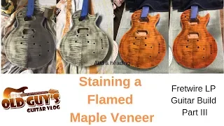 Staining a Flamed Maple Veneer: Fretwire LP Guitar Build Part III