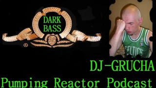 DJ.GRUCHA (Pumping Reactor Podcast) MIX 2017