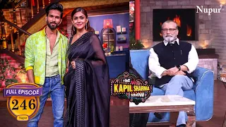 The Kapil Sharma Show | Shahid Kapoor | Mrunal Thakur | Pankaj Kapoor | 246 Full Episode