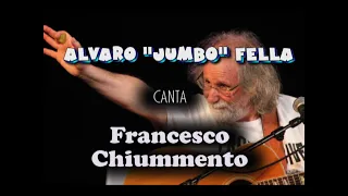 ALVARO " Jumbo " FELLA canta FRANCESCO CHIUMMENTO - SOSTENERSI