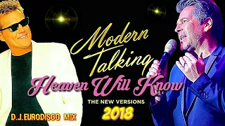 MODERN TALKING - 2018 - HEAVEN WILL KNOW/ New version  DJ. EURODISCO MIX