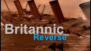 Reverse | Britannic: 2000 Sinking