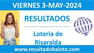 Resultado de Loteria de Risaralda del viernes 3 de mayo de 2024