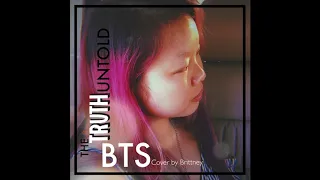 The Truth Untold  - BTS chorus cover by Brittney Chao