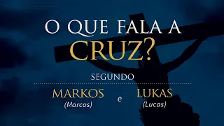 O Que Fala a Cruz | Perspectiva Hebraica | segundo Marcos e Lucas (Parte 1)