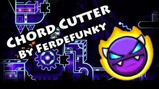 Geometry Dash - Chord Cutter (By Ferdefunky) [All Coins]