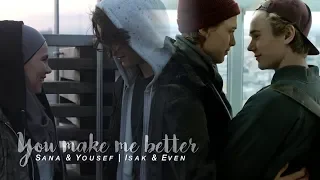 sana & yousef + isak & even | you make me better