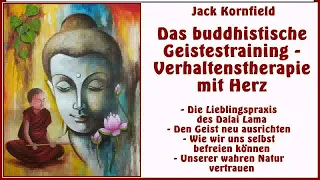 Das buddhistische Geistestraining - Verhaltenstherapie mit Herz - Jack Kornfield