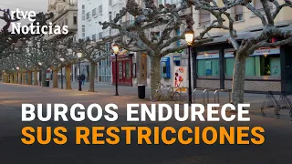 En BURGOS prohíben REUNIONES de más de 3 personas y piden a los vecinos que se AUTOCONFINEN | RTVE