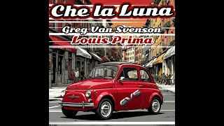 Greg Van Svenson - Che la Luna (feat Louis Prima)