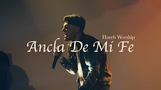 Horeb Worship - Ancla De Mi Fe (Video Oficial En Vivo)