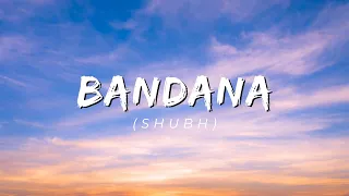 Shubh - Bandana (Lyrics) (slowedXreverb)