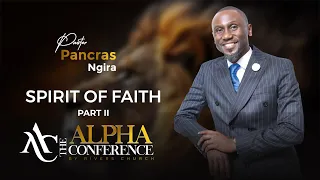 The Spirit of Faith Part II  -  Rev Pancras Ngira  ||  The Alpha Conference