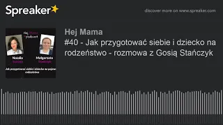 #40 - Jak przygotować siebie i dziecko na rodzeństwo - rozmowa z Gosią Stańczyk