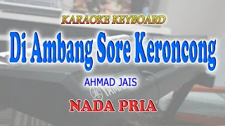 DI AMBANG SORE KERONCONG ll KARAOKE KERONCONG ll AHMAD JAIS ll NADA PRIA D=DO