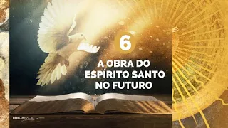 6. A OBRA DA ESPÍRITO SANTO NO FUTURO / CHUVA SERÔDIA / SEMANA ESPECIAL / PASTOR ARILTON