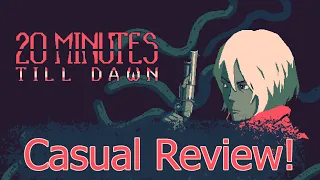 20 Minutes Till Dawn: Casual Review!