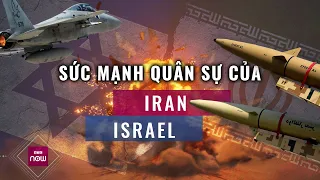 Sức mạnh quân sự của Iran và Israel, ai hơn ai? | VTC Now