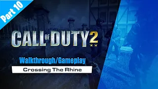 Call of Duty 2 Walkthrough Gameplay Part 10 : Crossing The Rhine [4K 60FPS]