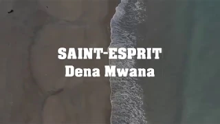 Saint-Esprit - Dena Mwana