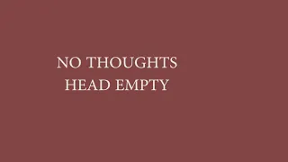 No Thoughts Head Empty