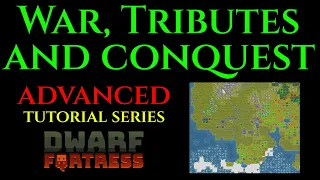 WAR & CONQUEST - Advanced Guide DWARF FORTRESS Guide Ep 25