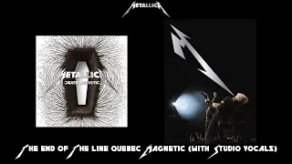 Metallica - The End Of The Line Quebec Magnetic (with Studio Vocals)