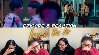 Love in The Air บรรยากาศรัก เดอะซีรีส์ EP8 Reaction | PRAPAI & SKY ARE HERE~!