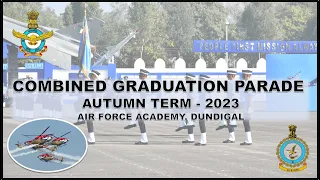 COMBINED GRADUATION PARADE - DEC 2023 AT AIR FORCE ACADEMY, DUNDIGAL