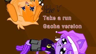 Take a run Gacha version original?: @TheWitchartist2