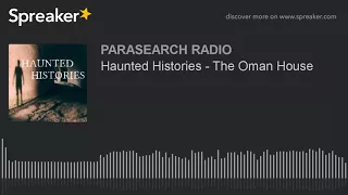 Haunted Histories - The Oman House