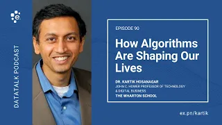 How Algorithms Are Shaping Our Lives w/ Dr. Kartik Hosanagar @KHosanagar (Episode 90) #DataTalk