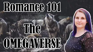 Romance 101 - The Omegaverse