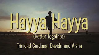 Hayya Hayya (Better Together) Lyrics  | Trinidad Cardona, Davido and Aisha