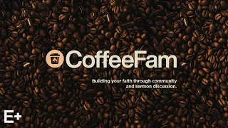 Focus Your Faith | CoffeeFam | Elevation+